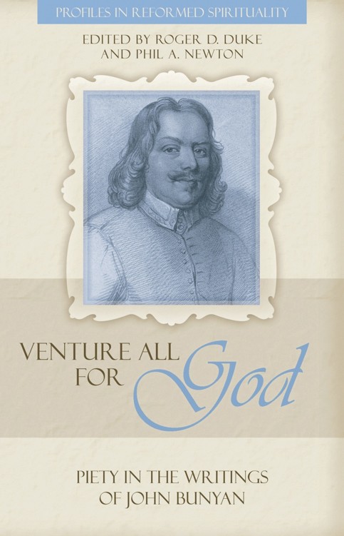 Venture All For God Piety In The Writings Of John Bunyan Duke Rogers