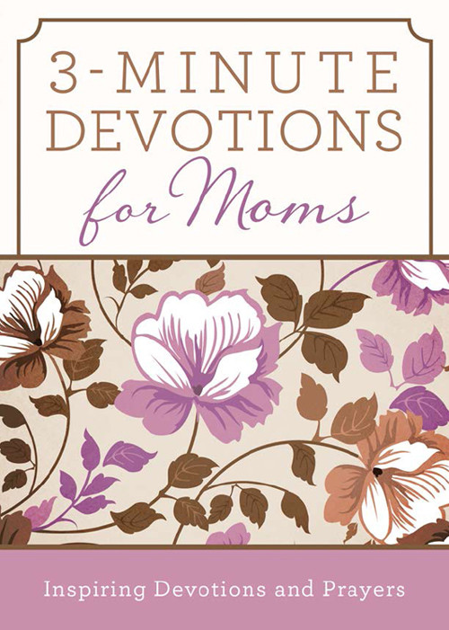 3minute Devotions For Moms Inspiring Devotions And Prayers Compiled By Barbour Staff Staff