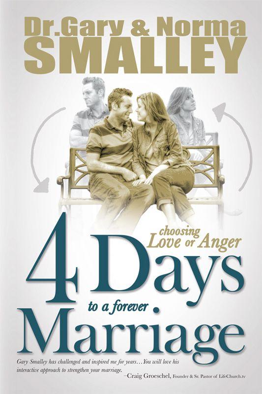 4 Days To A Forever Marriage Choosing Love Or Anger Gary Smalley