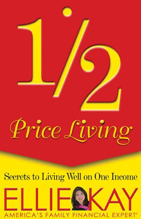 12 Price Living Secrets To Living Well On One Income Ellie Kay Kay