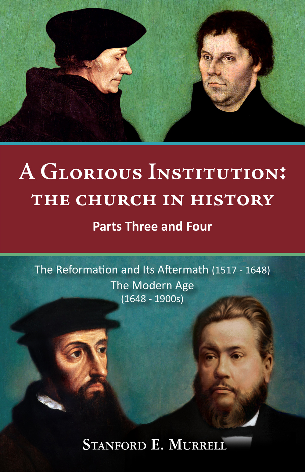 A Glorious Institution The Church In History Parts Three And Four Stanford E Murrell Murrell
