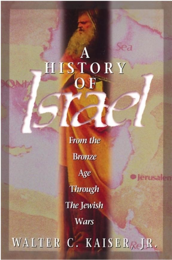 A History Of Israel From The Bronze Age Through The Jewish Wars Walter C Kaiser Kaiser