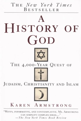 A History Of God The 4000year Quest Of Judaism Christianity And Islam Karen Armstrong Armstrong