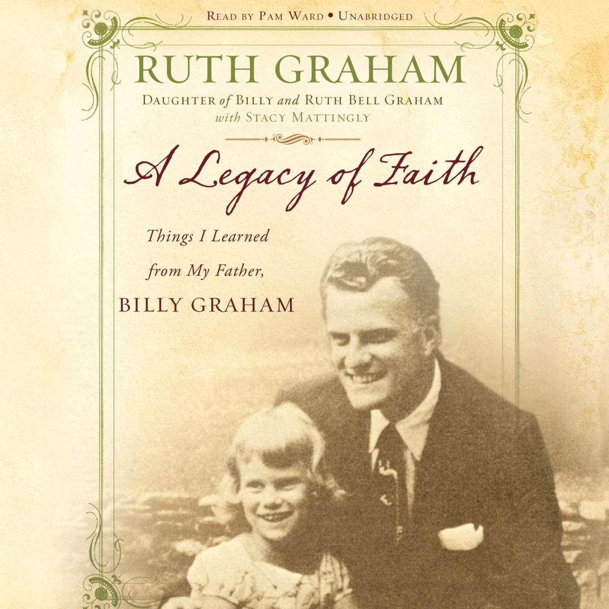 A Legacy Of Faith Things I Learned From My Father Ruth Graham
