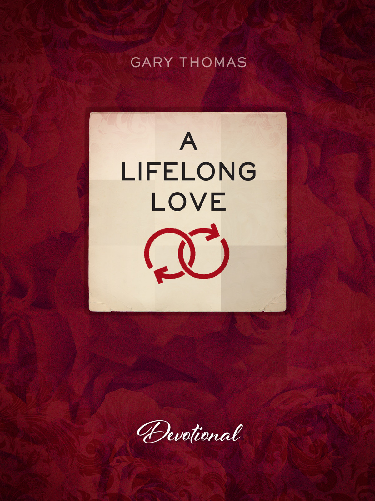 A Lifelong Love Devotional Gary Thomas Thomas Gary