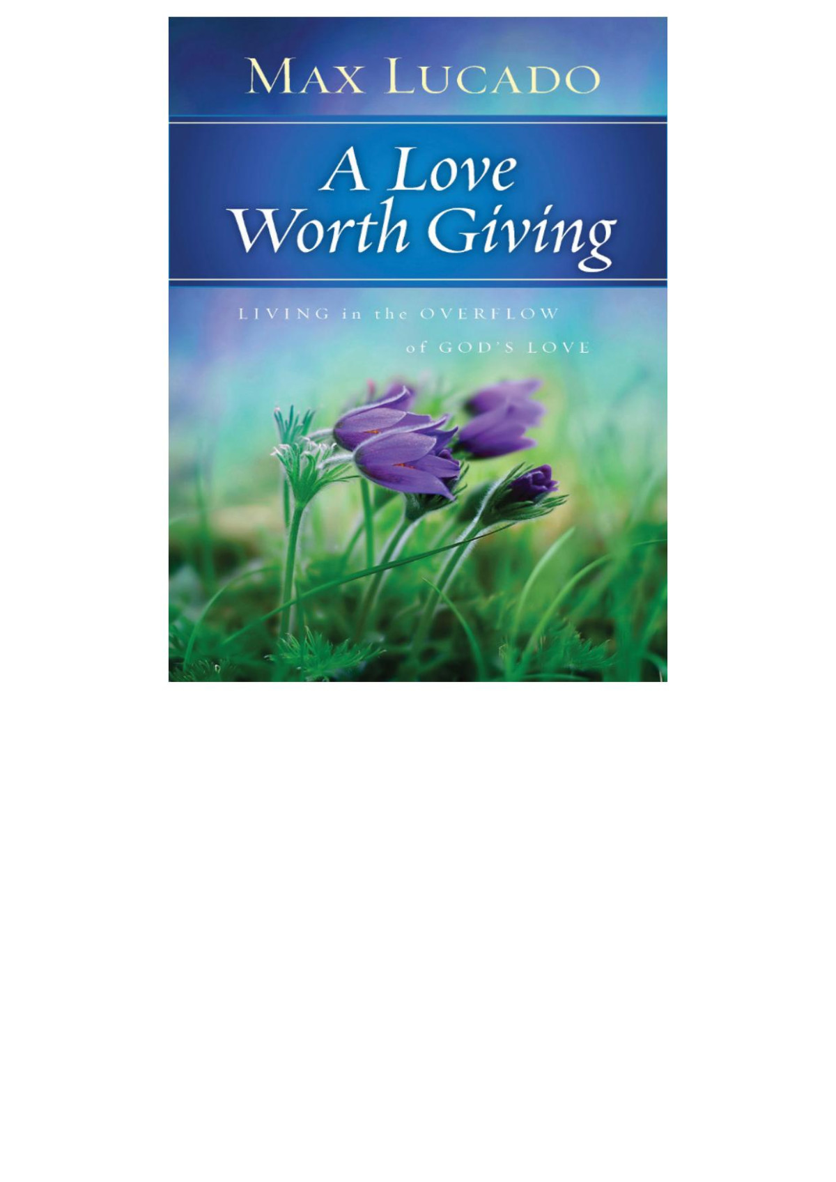A Love Worth Giving Living In The Overflow Of Gods Love Max Lucado Lucado