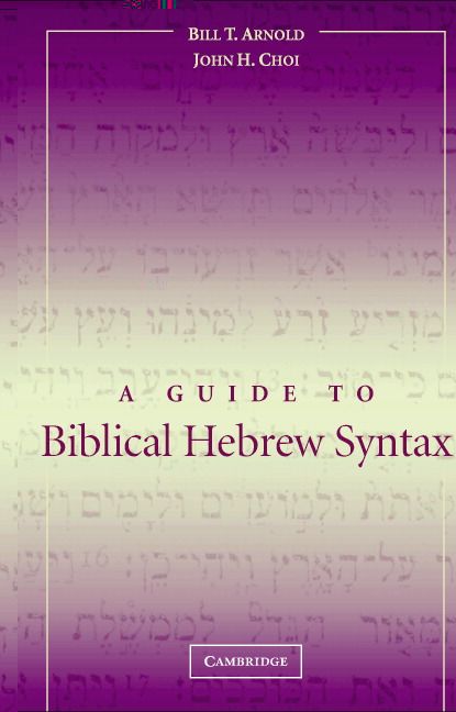 A Guide To Biblical Hebrew Syntax Bill T Arnold John H Choi Arnold