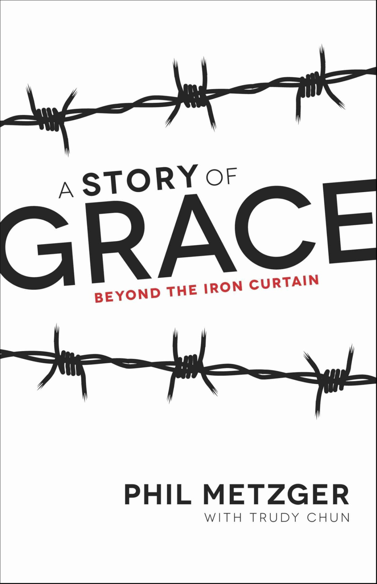 A Story Of Grace Beyond The Iron Curtain Phil Metzger Trudy Chun Metzger
