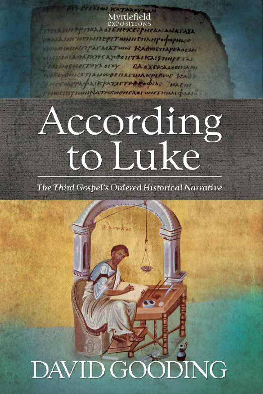 According To Luke The Third Gospels Ordered Historical Narrative David Gooding Gooding