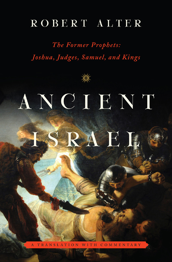 Ancient Israel The Former Prophets Joshua Judges Samuel And Kings A Translation With Commentary Robert Alter Alter