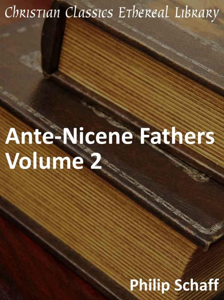 Antenicene Fathers Volume 2 Enhanced Version Philip Schaff Schaff