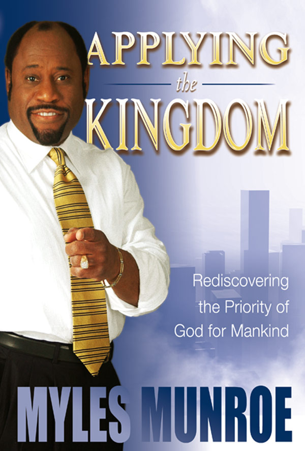 Applying The Kingdom Myles Munroe Munroe Myles