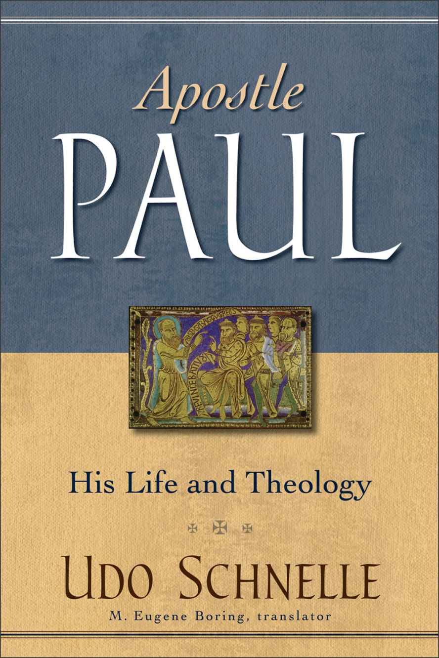 Apostle Paul His Life And Theology Udo Schnelle M Eugene Boring Schnelle