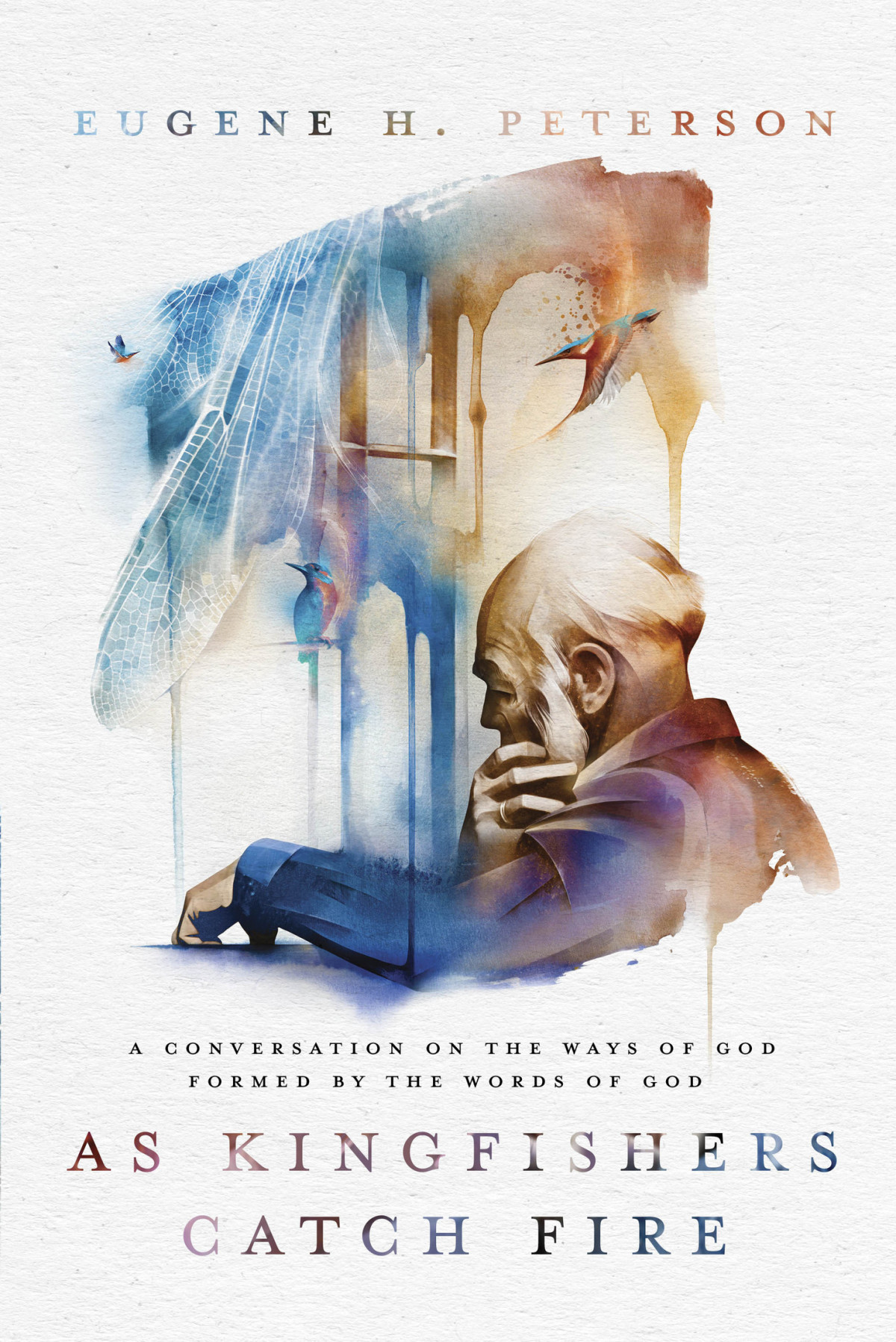 As Kingfishers Catch Fire Eugene H Peterson Peterson Eugene H