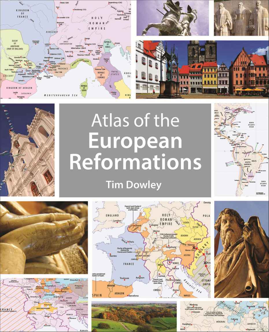 Atlas Of The European Reformations Tim Dowley Dowley Tim