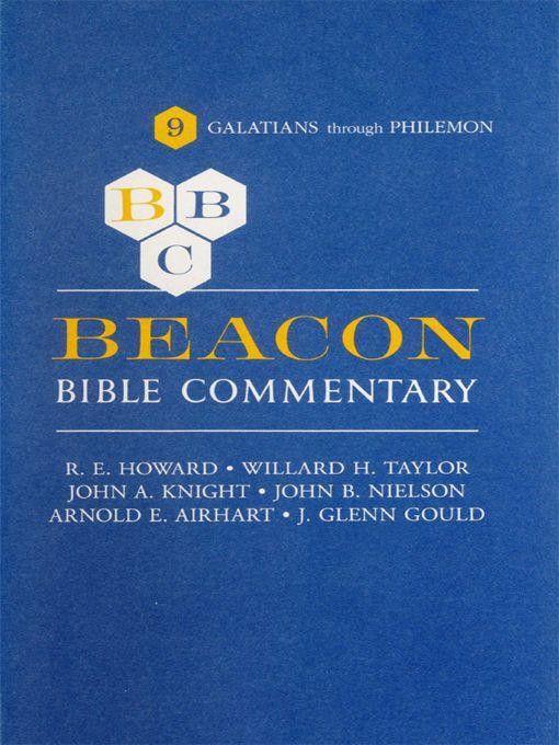 Beacon Bible Commentary Volume 9 Galatians Through Philemon R E Howard Willard H Taylor John A Knight John B Nielson Arnold E Airhart J Glenn Gould Howard