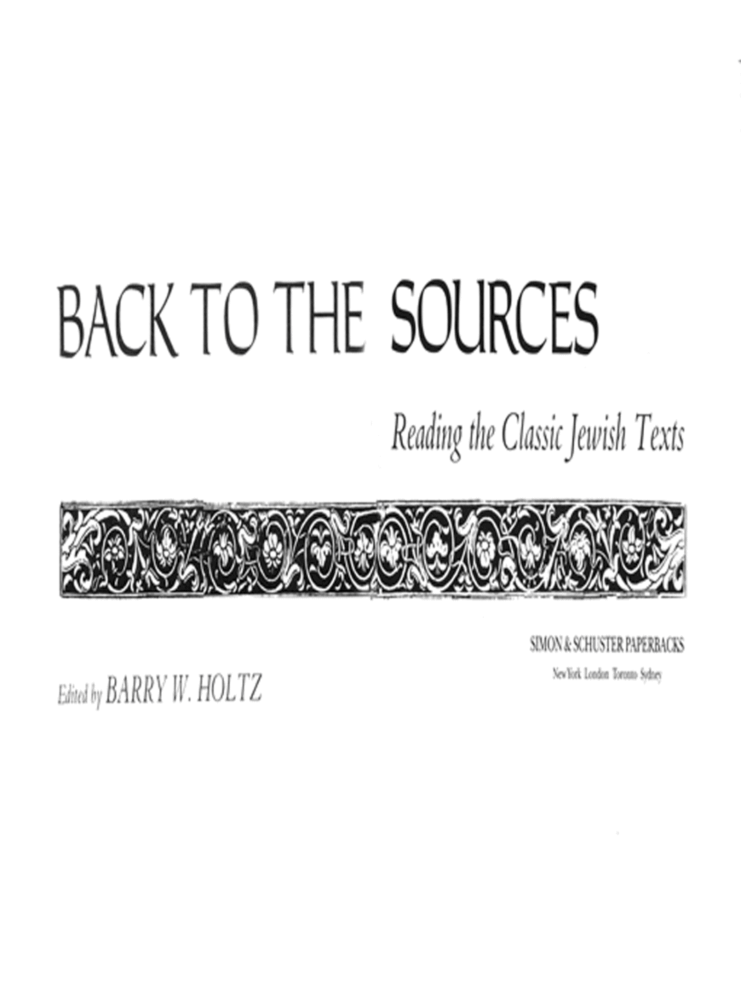 Back To The Sources Reading The Classic Jewish Texts Barry W Holtz Holtz
