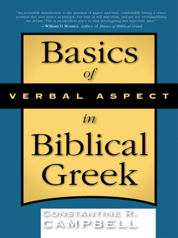 Basics Of Verbal Aspect In Biblical Greek Constantine R Campbell Campbell