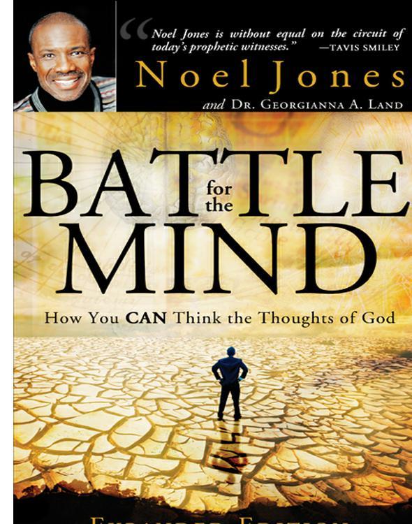 Battle For The Mind Expanded Edition How You Can Think The Thoughts Of God Noel Jones Georgianna A Land Jones