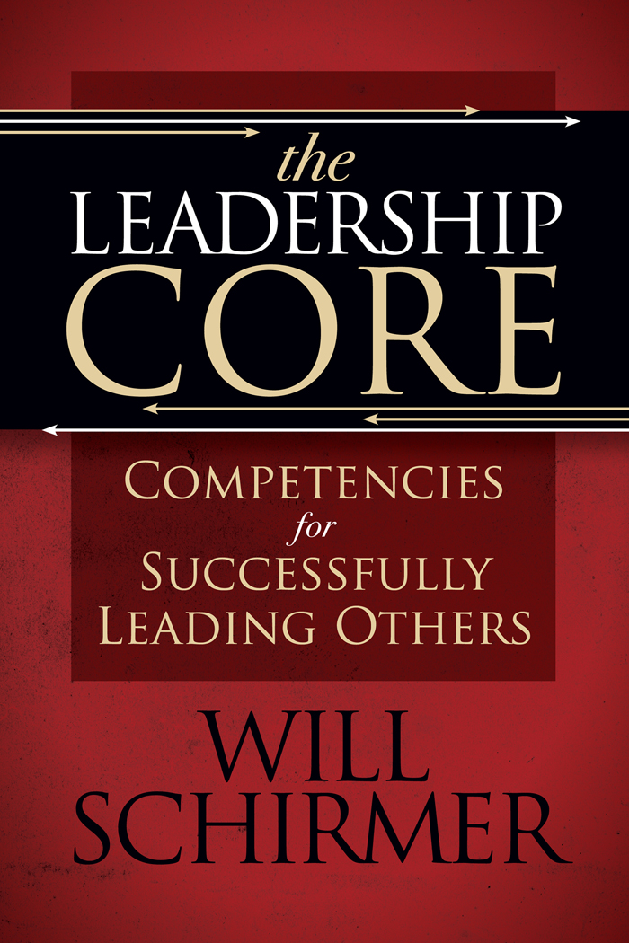 The Leadership Core Competencies For Successfully Leading Others 1st William Schirmer