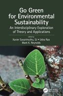 Go Green For Environmental Sustainability An Interdisciplinary Exploration Of Theory And Applications 1st Edition Xavier Savarimuthu