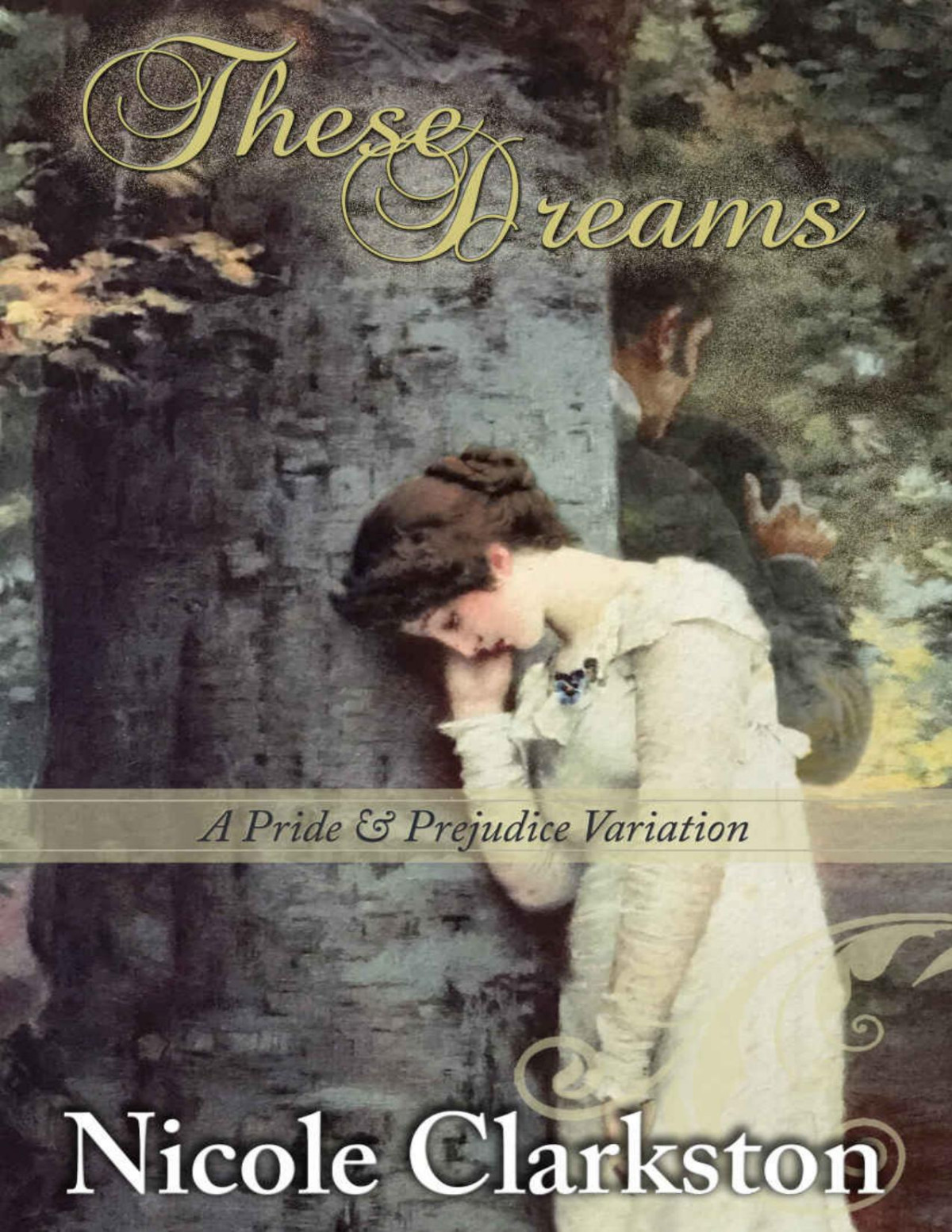 These Dreams A Pride And Prejudice Variation Nicole Clarkston A Lady