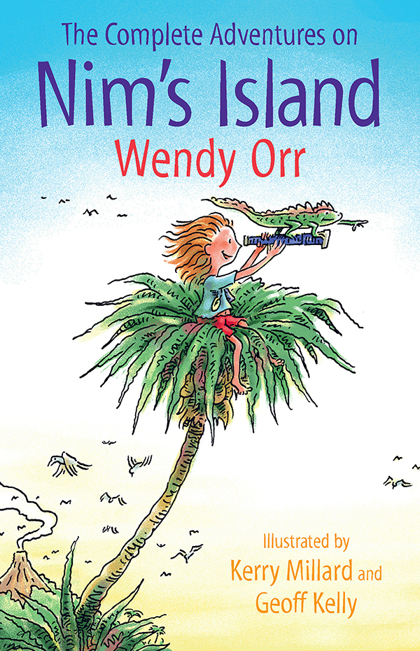 The Complete Adventures On Nims Island Wendy Orr Kerry Millard Geoff Kelly Orr