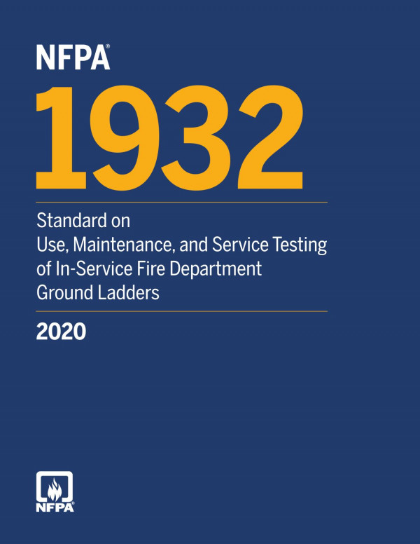 Nfpa 1932 Standard On Use Maintenance And Service Testing Of Inservice Fire Department Ground Ladders 2020 Edition National Fire Protection Association