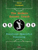 The Modern Soccer Coach Positionspecific Training Gary Curneen