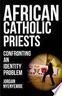 African Catholic Priests Confronting An Identity Problem Nyenyembe