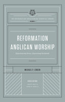 Reformation Anglican Worship The Reformation Anglicanism Essential Library Volume 4 Experiencing Grace Expressing Gratitude Jensen