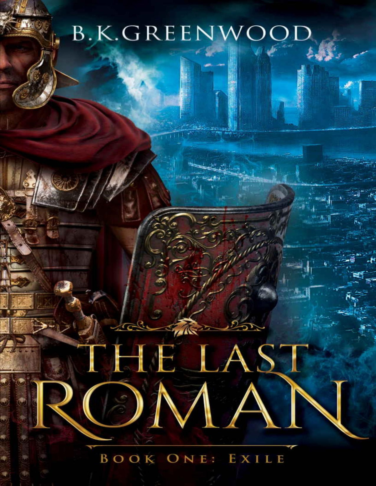 The Last Roman Book One Exile Bk Greenwood Greenwood Bk