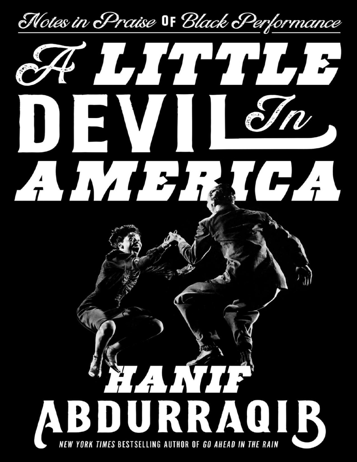 A Little Devil In America Notes In Praise Of Black Performance Hanif Abdurraqib Abdurraqib