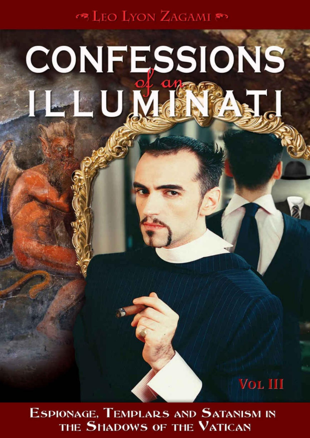 Confessions Of An Illuminati Volume Iii Leo Lyon Zagami