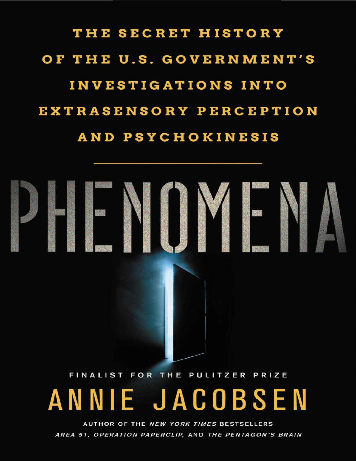 Phenomena The Secret History Of The Us Governments Investigation Into Extrasensory Perception And Psychokinesis Annie Jacobsen