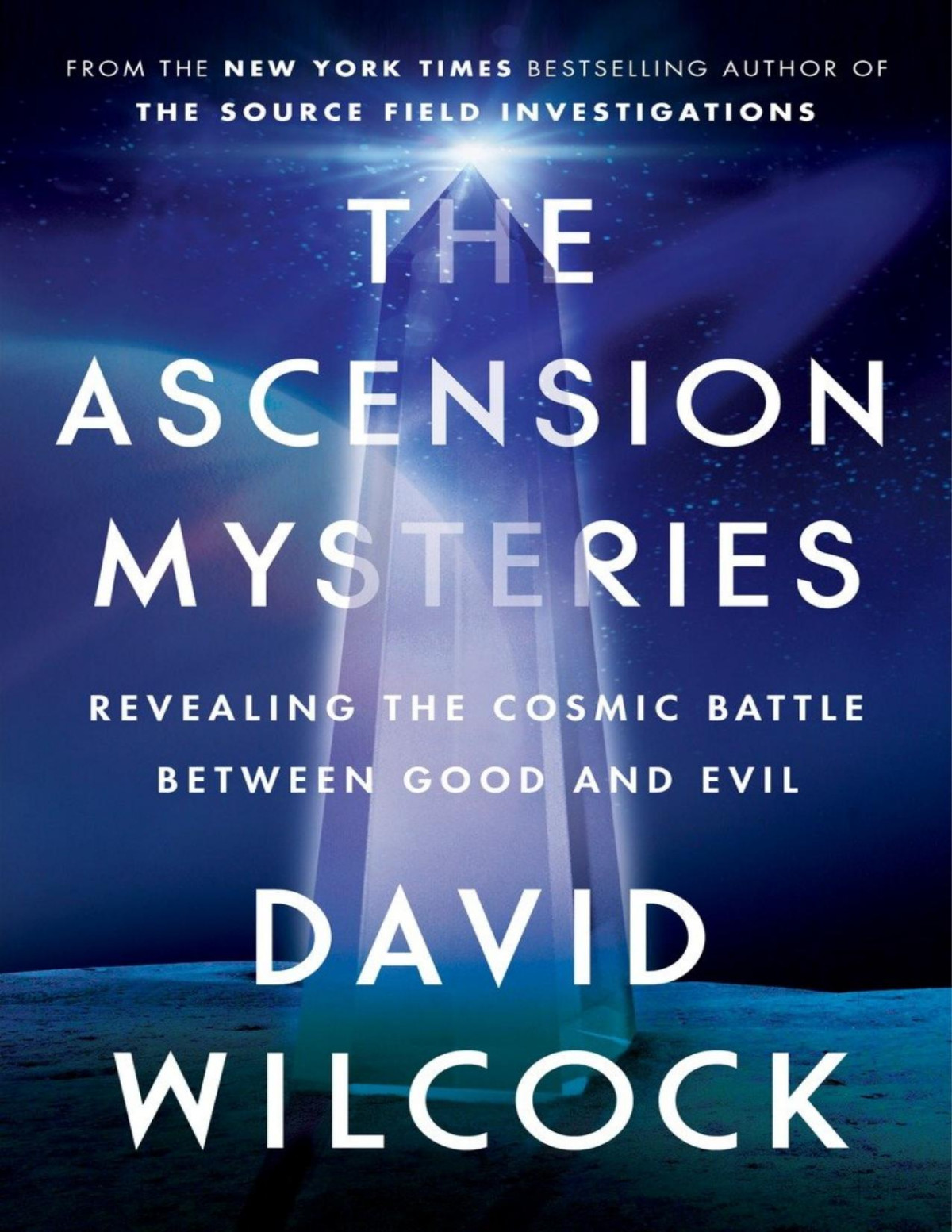 The Ascension Mysteries Revealing The Cosmic Battle Between Good And Evil David Wilcock