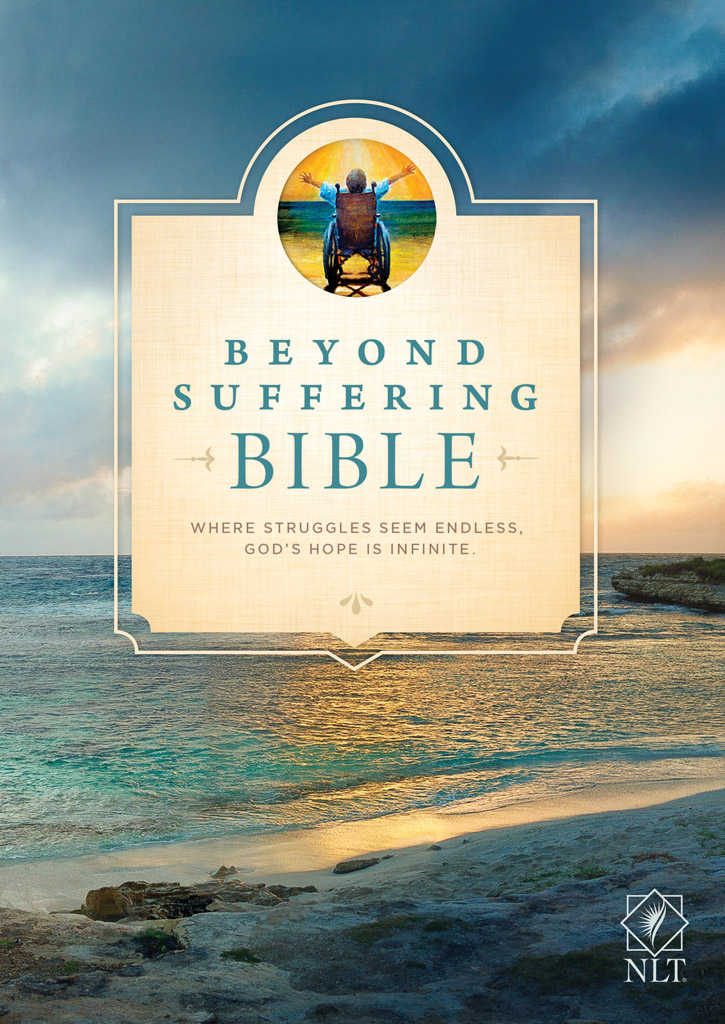 Beyond Suffering Bible Nlt Where Struggles Seem Endless Gods Hope Is Infinite Joni Friends Inc Joni Friends Inc