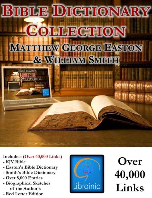 Bible Dictionary Collection Deluxe Study Edition Kjv Bible Smiths Bible Dictionary Eastons Bible Dictionary Over 40000 Links William Smith Matthew Easton Smith