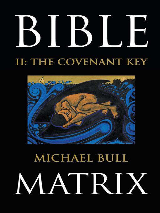 Bible Matrix Ii The Covenant Key Michael Bull Bull Michael