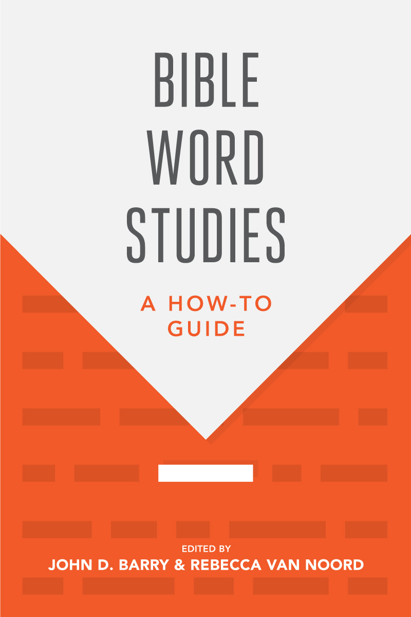 Bible Word Studies A Howto Guide John D Barry Rebecca Van Noord Barry