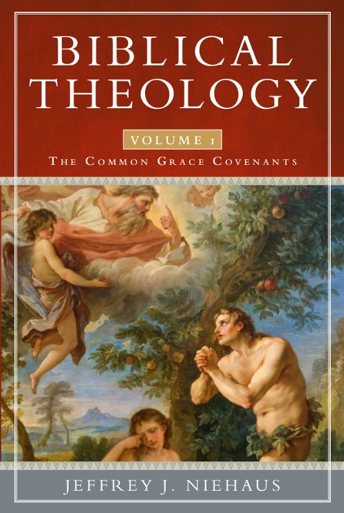 Biblical Theology The Common Grace Covenants Jeffrey J Niehaus Niehaus