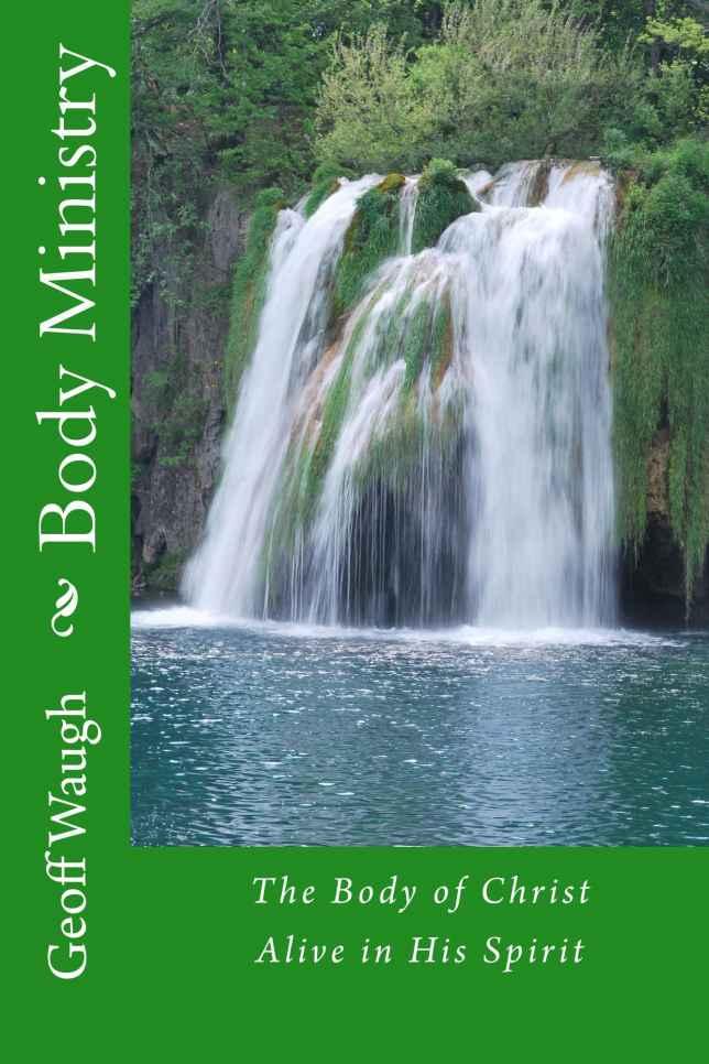Body Ministry The Body Of Christ Alive In His Spirit Geoff Waugh Waugh