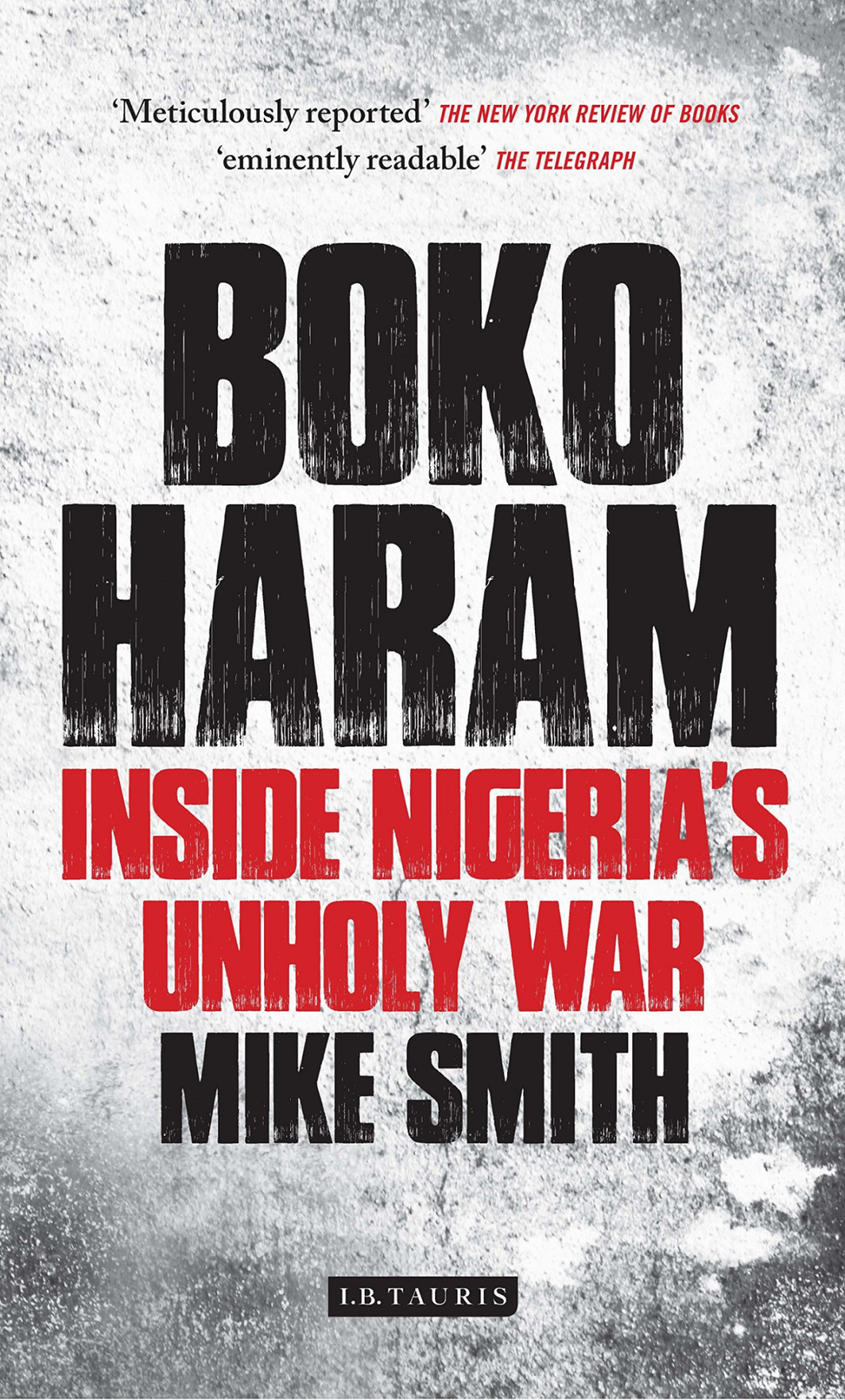 Boko Haram Inside Nigerias Unholy War Mike Smith Smith Mike