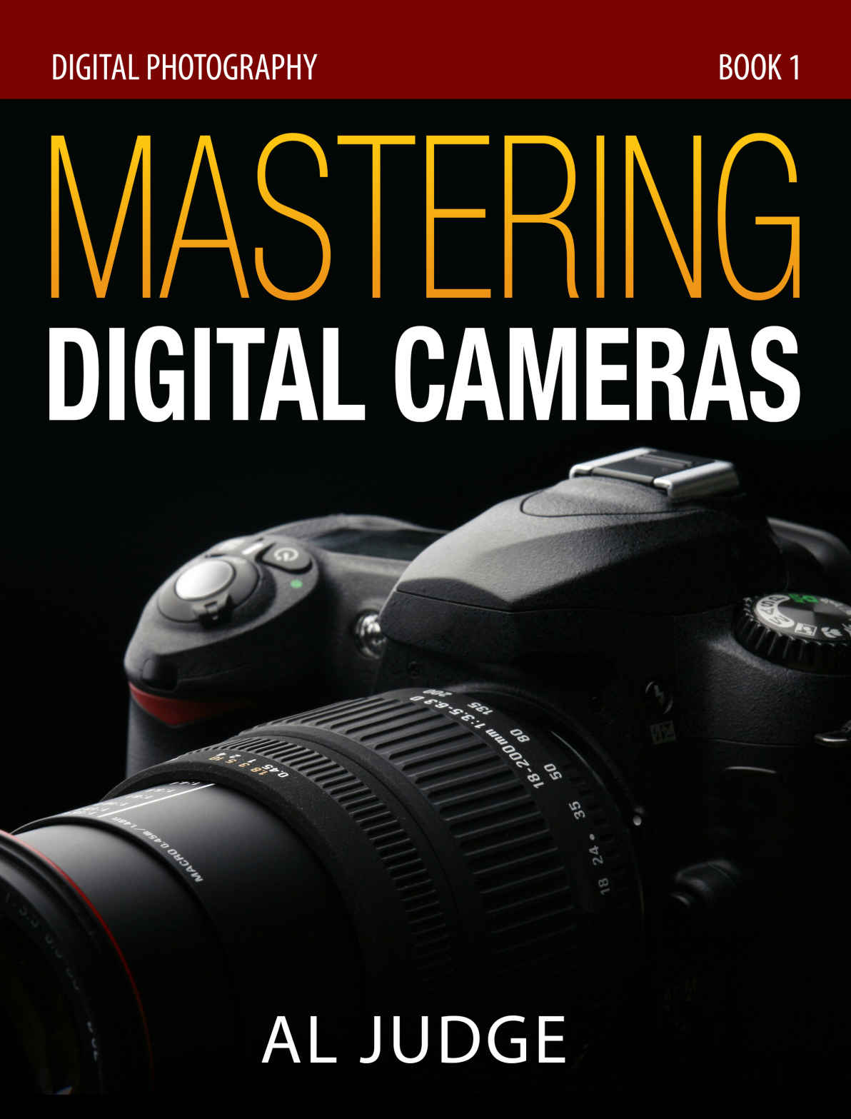 Mastering Digital Cameras An Illustrated Guidebook Digital Photography 1 Al Judge