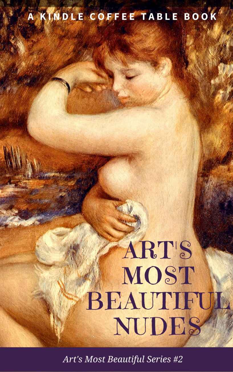 Arts Most Beautiful Nudes A Kindle Coffee Table Book 2018 Arts Most Beautiful Series Douglas Delong
