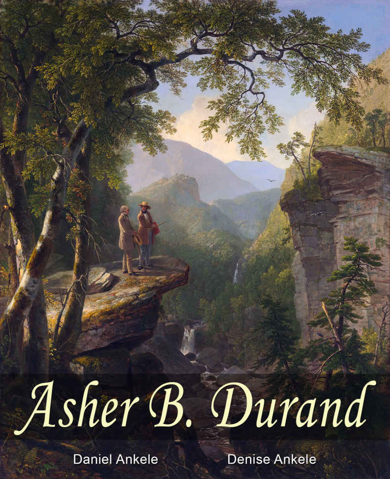 Asher B Durand 120 Hudson River School Paintings Annotated Daniel Ankele Denise Ankele Ankele