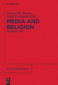 Media And Religion The Global View Stewart M Hoover Editor Nabil Echchaibi Editor