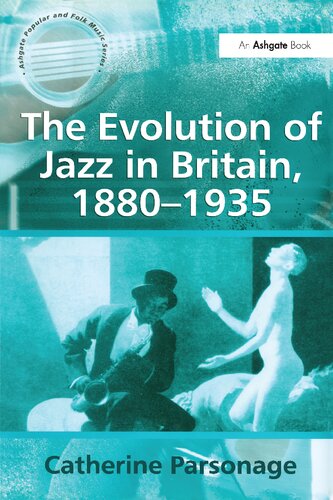 The Evolution Of Jazz In Britain 18801935 Catherine Tackley Ne Parsonage