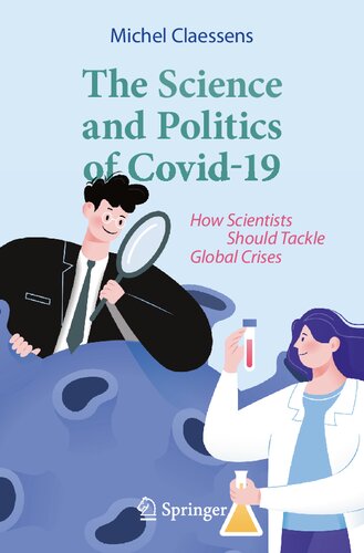 The Science And Politics Of Covid19 How Scientists Should Tackle Global Crises Michel Claessens
