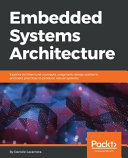 Embedded Systems Architecture Explore Architectural Concepts Pragmatic Design Patterns And Best Practices To Produce Robust Systems Lacamera